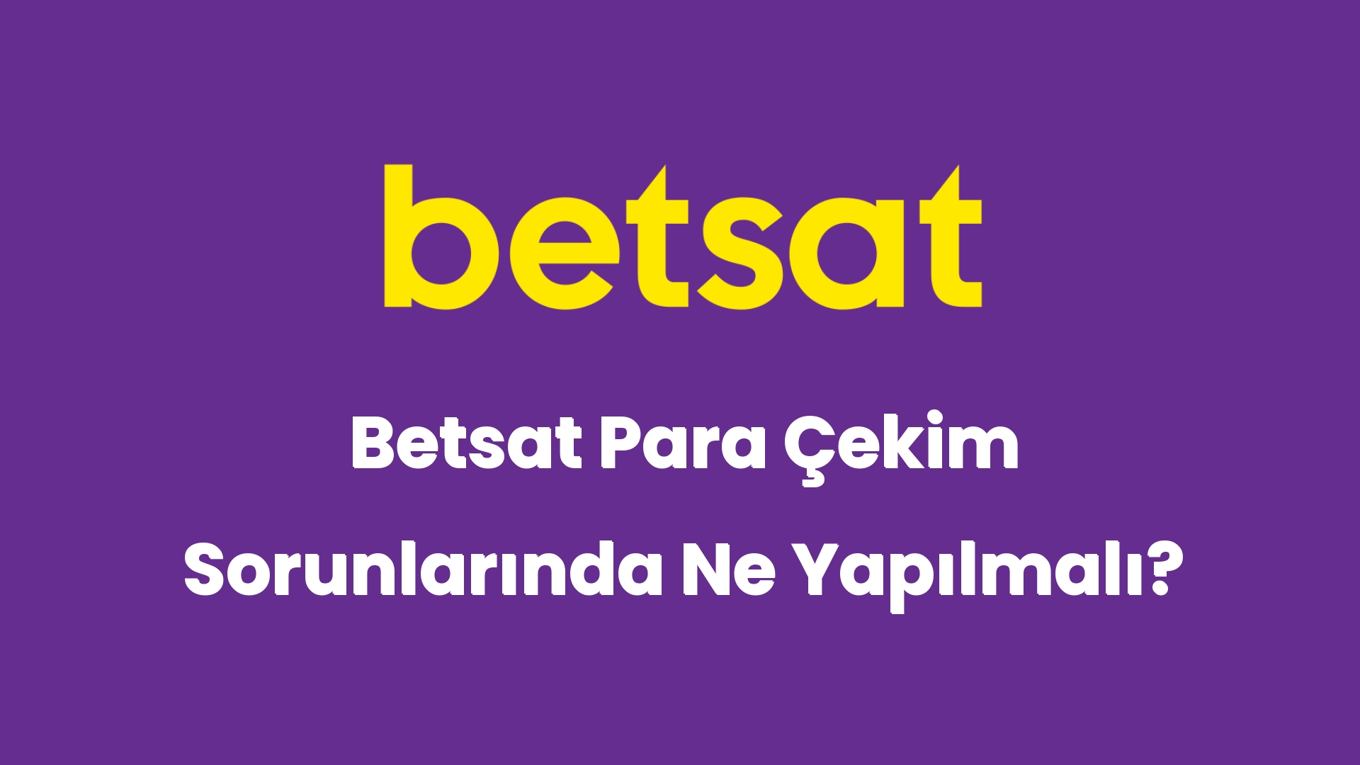 betsat para cekim sorunlarinda ne yapilmali 5843