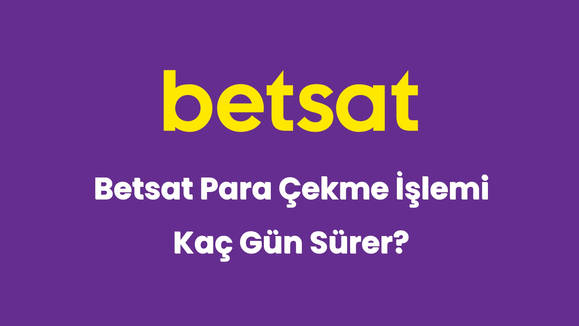 betsat para cekme islemi kac gun surer 5713