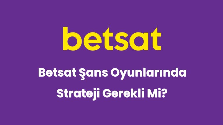 betsat sans oyunlarinda strateji gerekli mi 5667