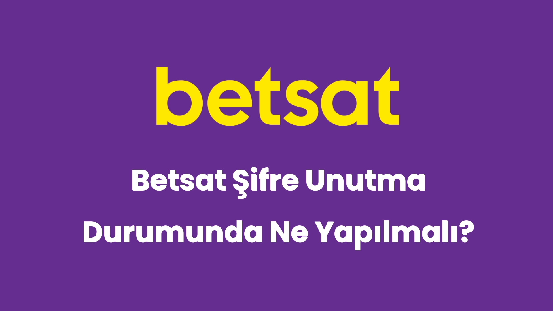 betsat sifre unutma durumunda ne yapilmali 5728