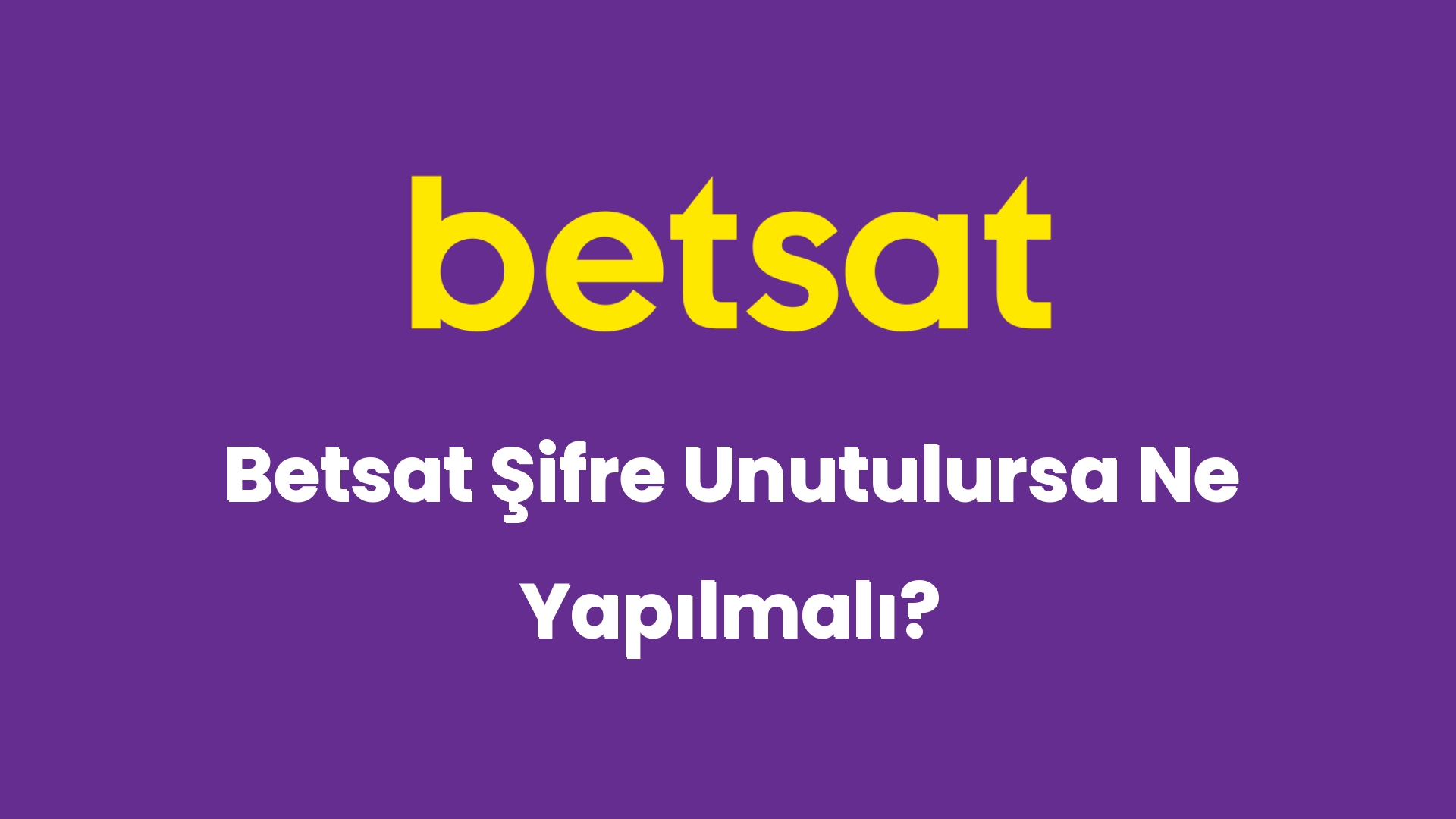 betsat sifre unutulursa ne yapilmali 5857