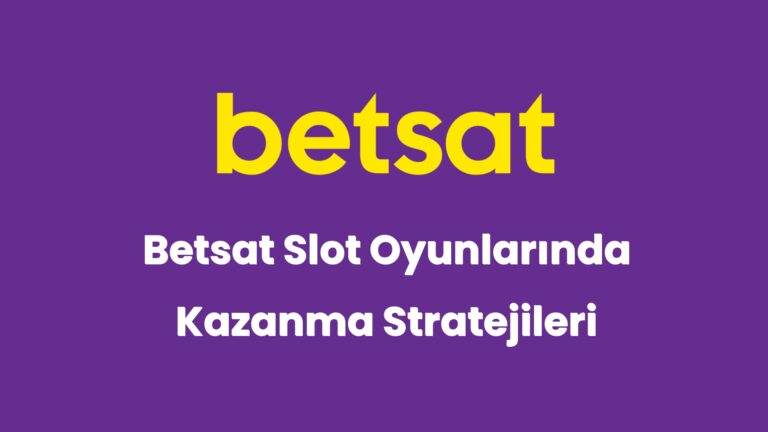 betsat slot oyunlarinda kazanma stratejileri 6145