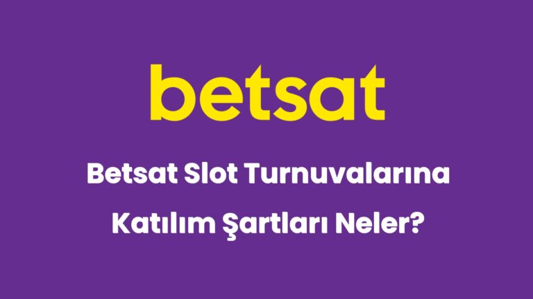 betsat slot turnuvalarina katilim sartlari neler 5971