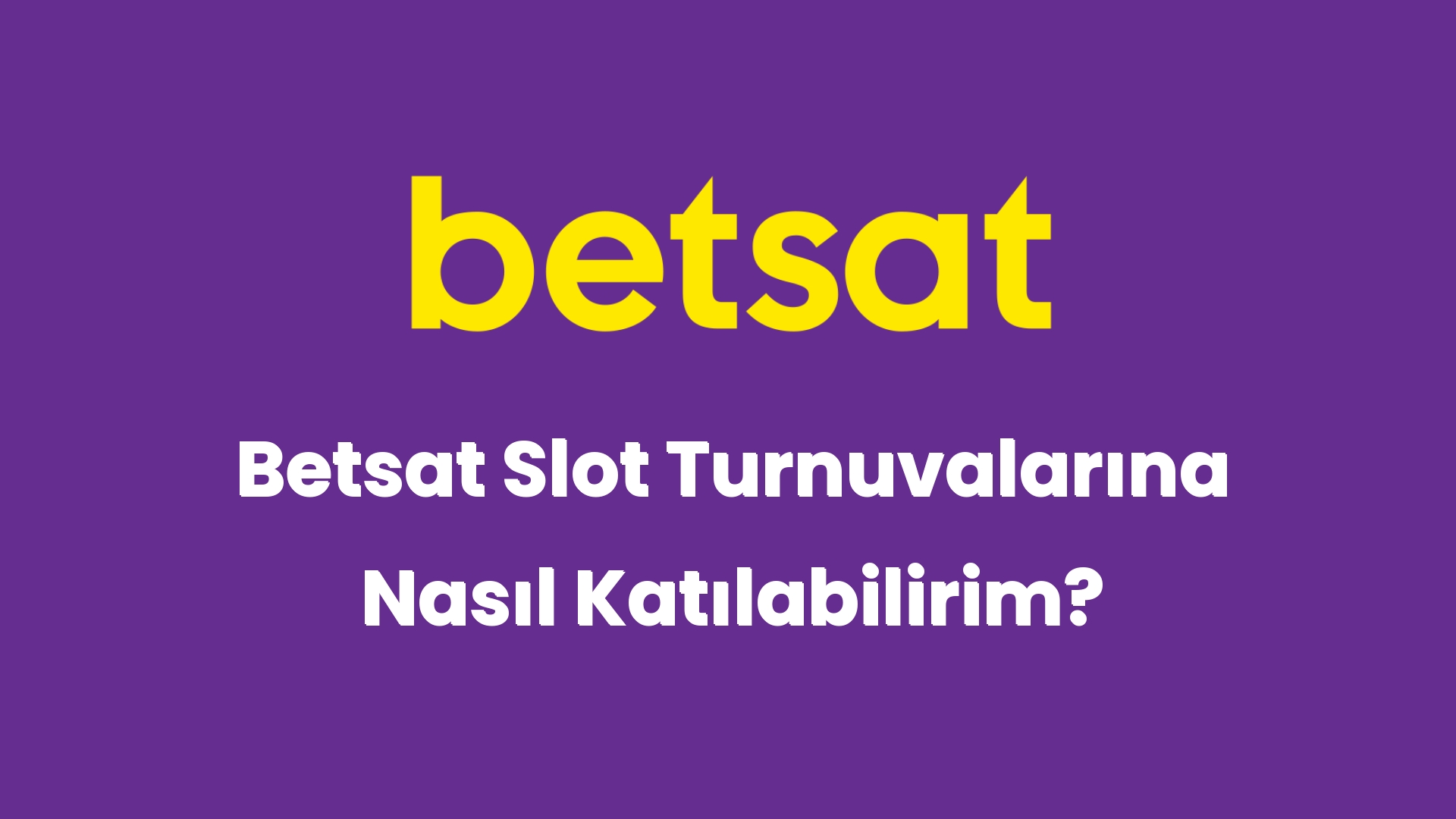 betsat slot turnuvalarina nasil katilabilirim 5828
