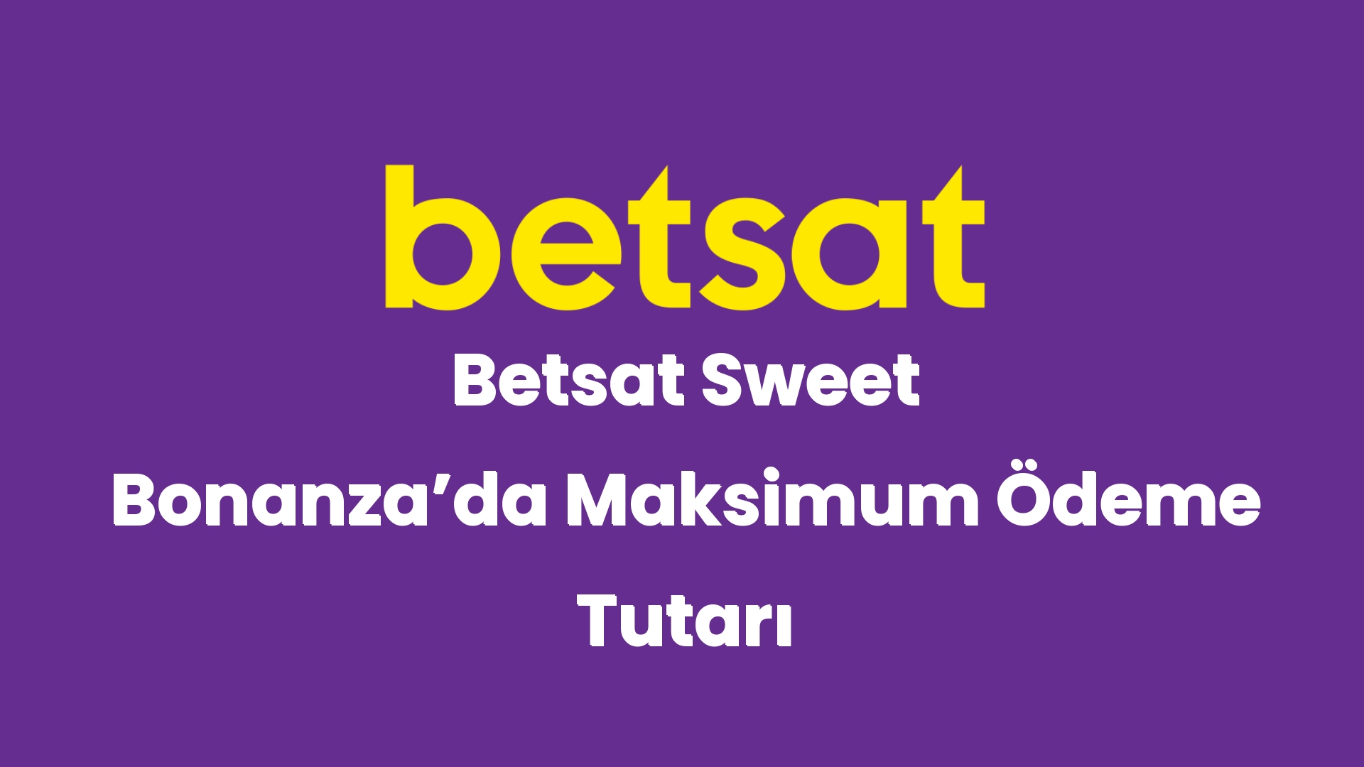 betsat sweet bonanzada maksimum odeme tutari 6054