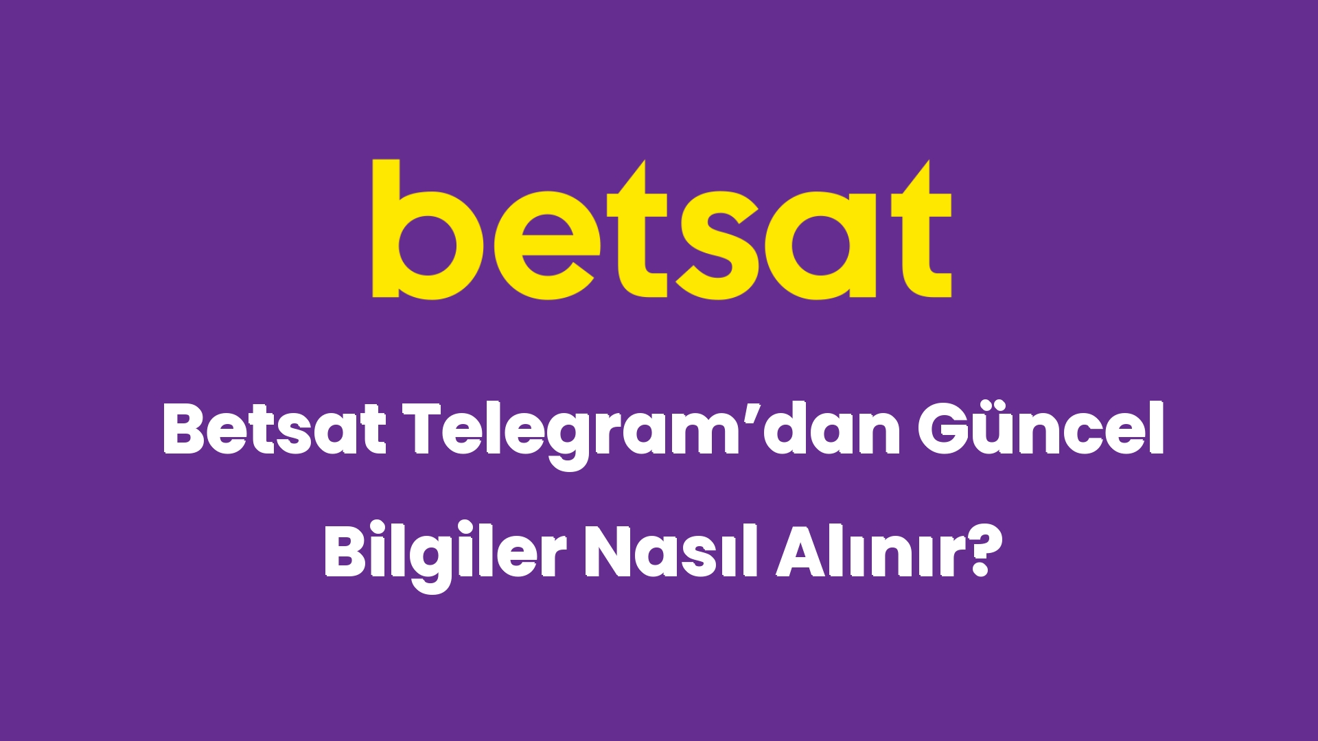 betsat telegramdan guncel bilgiler nasil alinir 6055