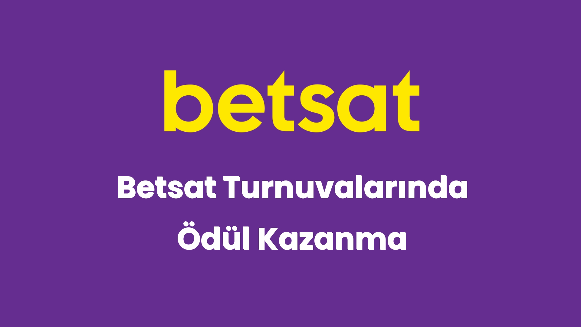 betsat turnuvalarinda odul kazanma 5564