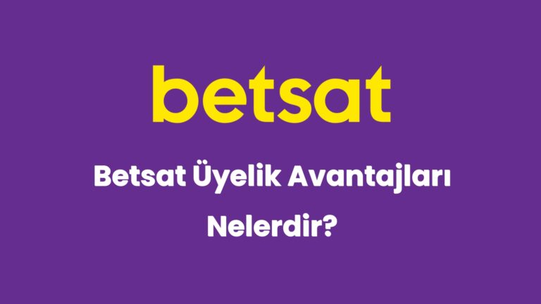 betsat uyelik avantajlari nelerdir 5711
