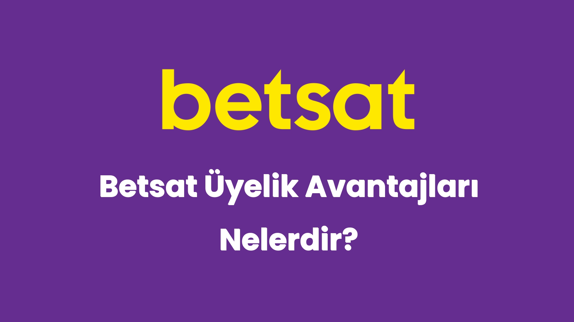 betsat uyelik avantajlari nelerdir 5711