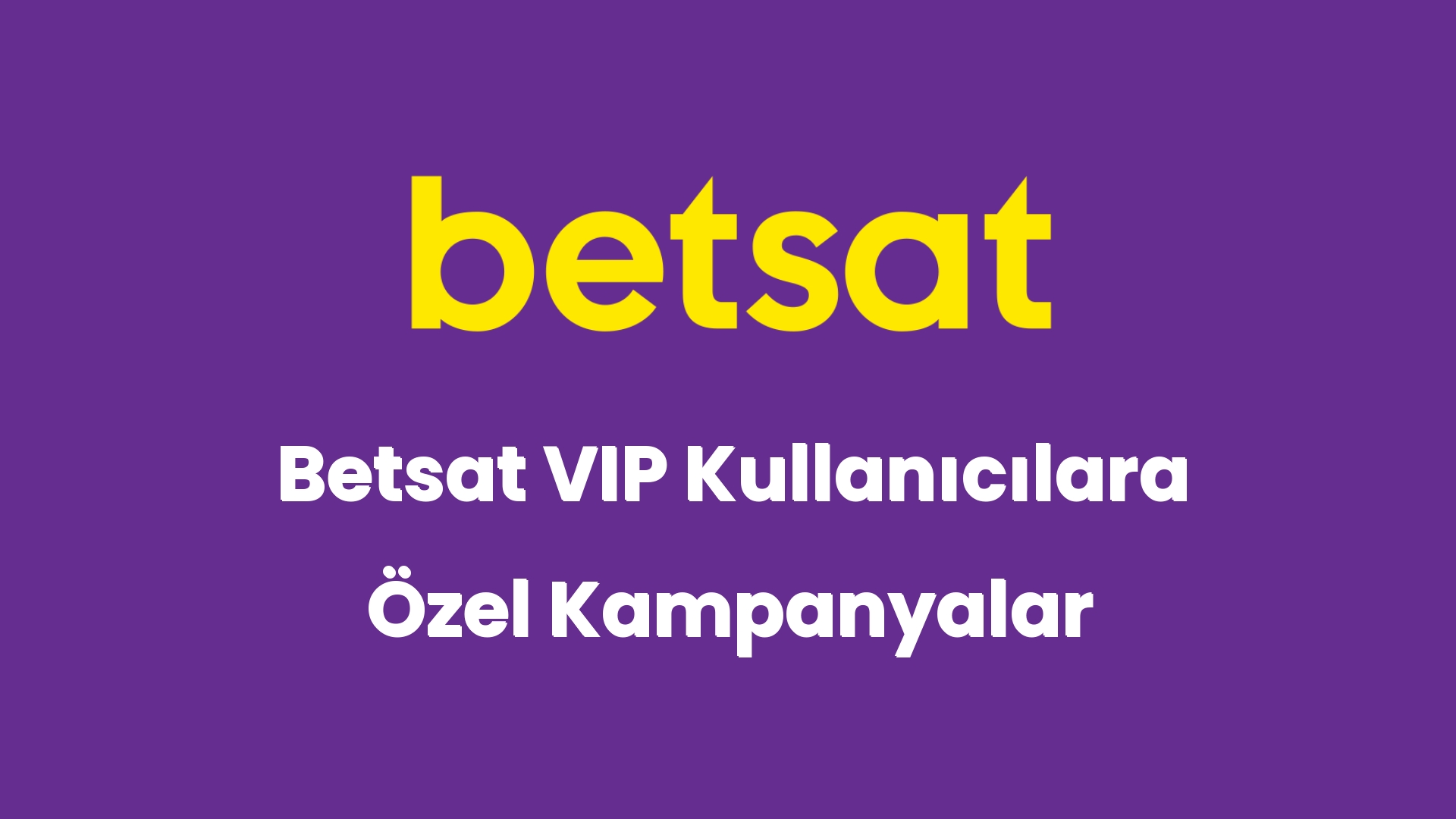 betsat vip kullanicilara ozel kampanyalar 6134