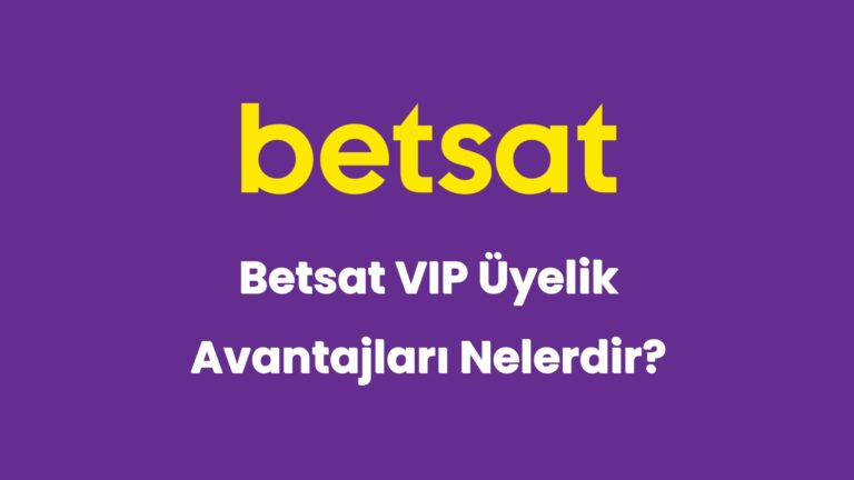 betsat vip uyelik avantajlari nelerdir 5656