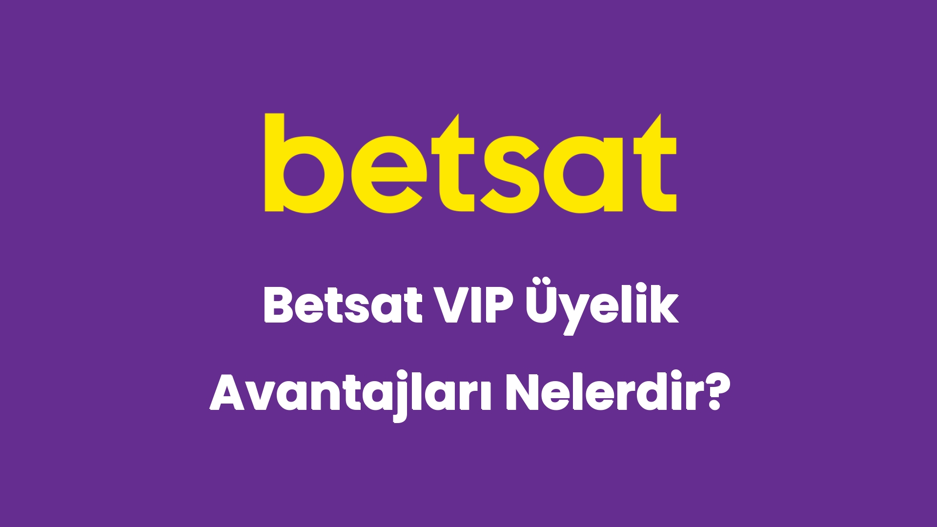betsat vip uyelik avantajlari nelerdir 5656