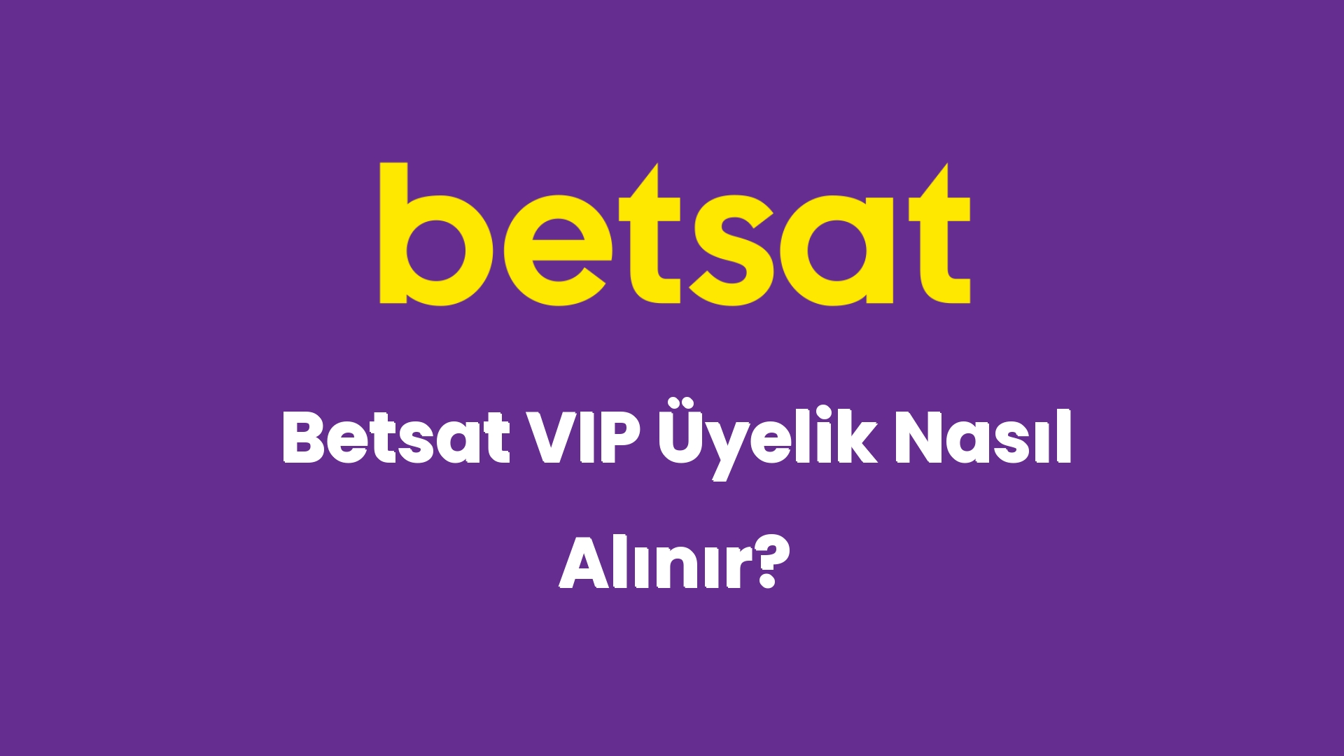betsat vip uyelik nasil alinir 5724