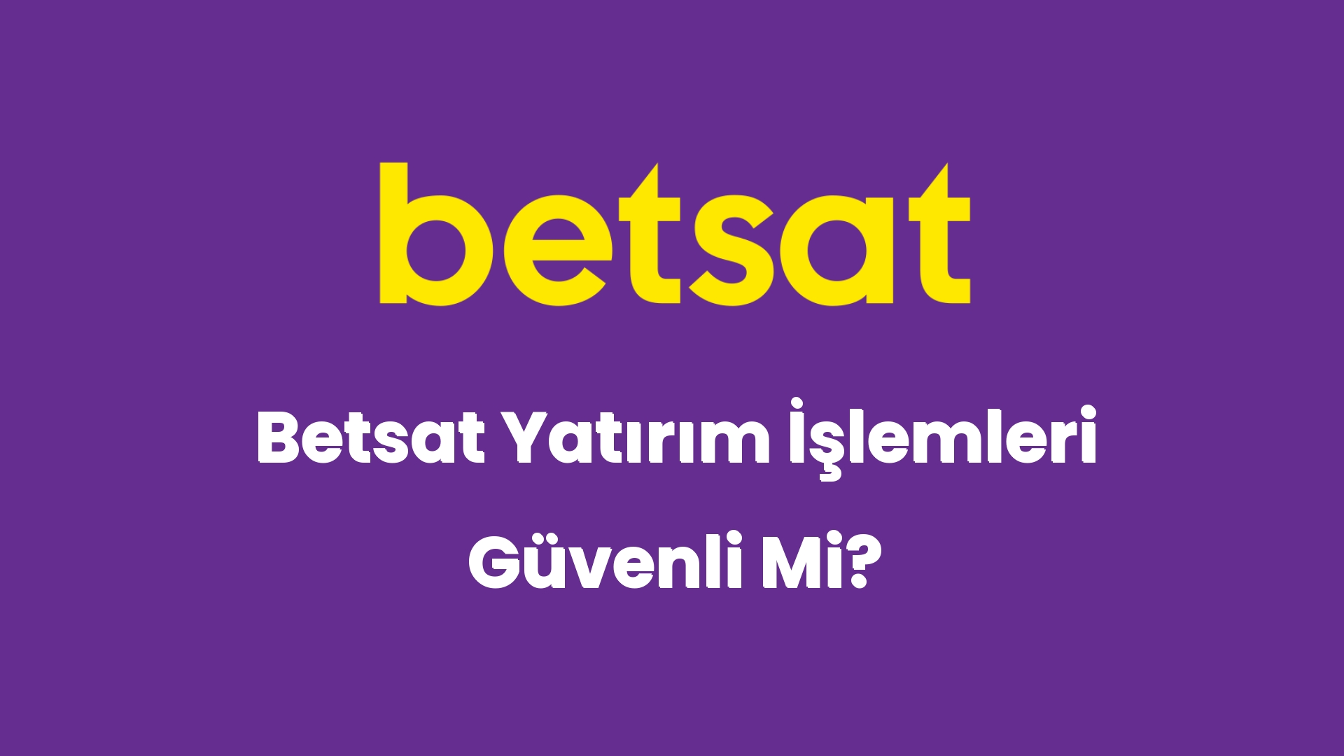 betsat yatirim islemleri guvenli mi 5681