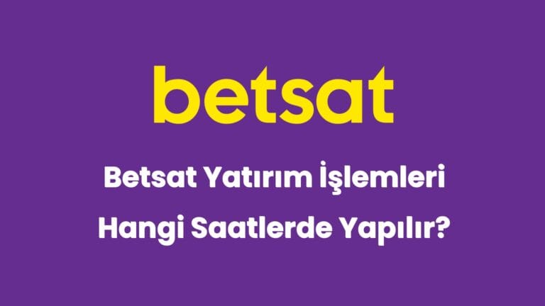 betsat yatirim islemleri hangi saatlerde yapilir 6017