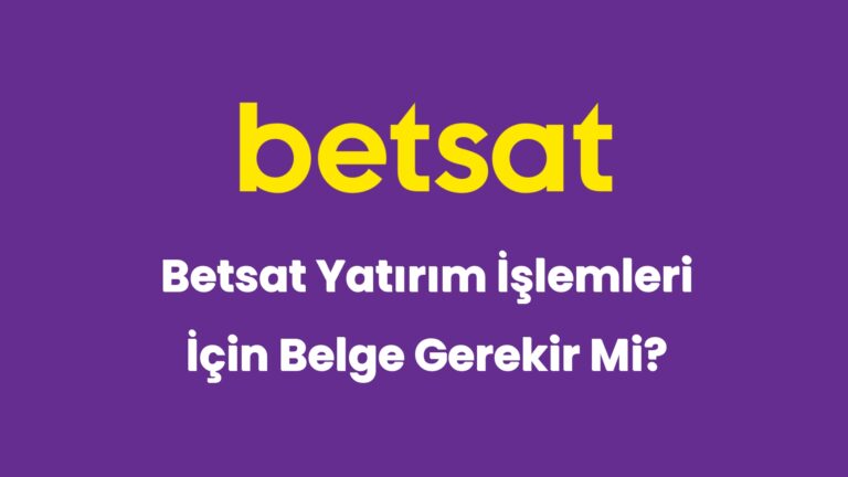 betsat yatirim islemleri icin belge gerekir mi 5735