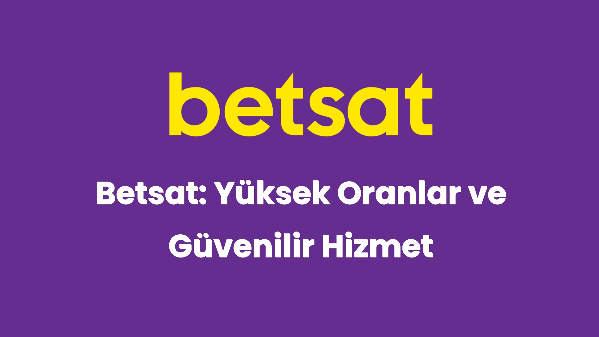 betsat yuksek oranlar ve guvenilir hizmet 6475